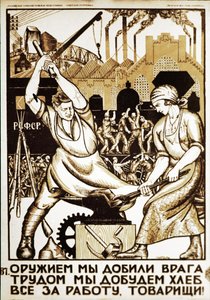 Soviet Propaganda Poster from the 1920s: With Weapons We Beat the Enemy, with Hard Work We Will Get Bread, All for the Work, Friends!